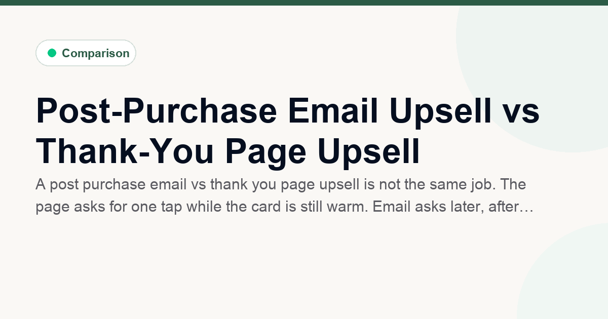 Post-Purchase Email Upsell vs Thank-You Page Upsell