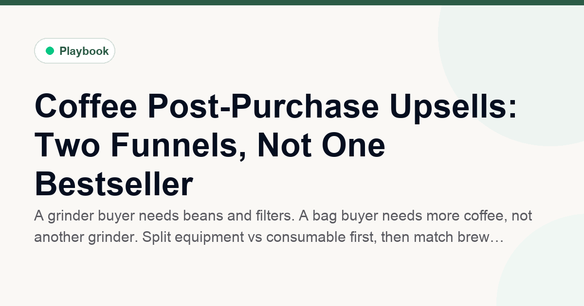Coffee Post-Purchase Upsells: Two Funnels, Not One Bestseller